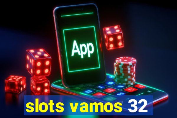 slots vamos 32