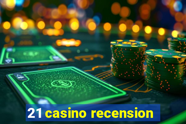 21 casino recension