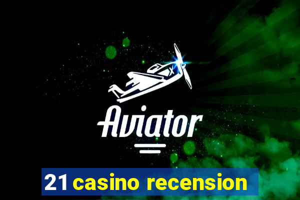 21 casino recension