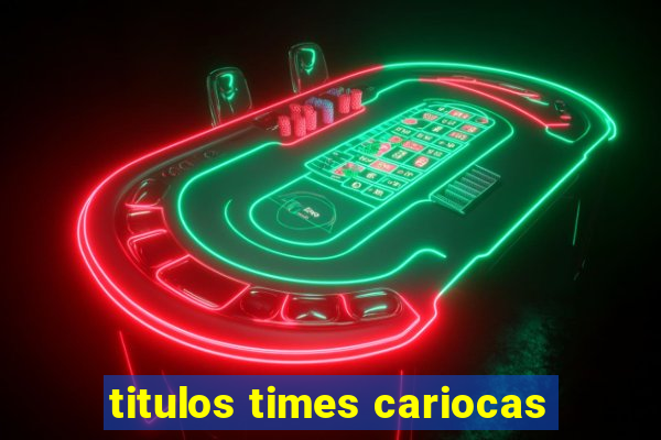 titulos times cariocas