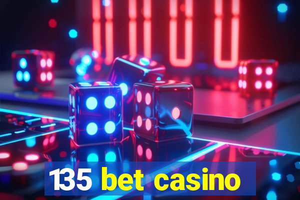 135 bet casino