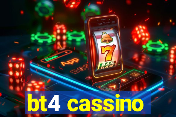 bt4 cassino