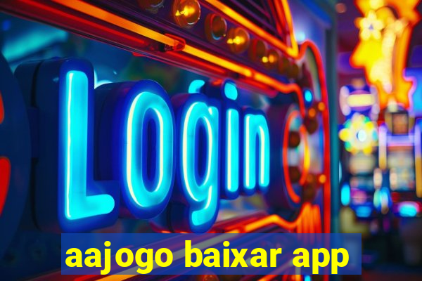 aajogo baixar app