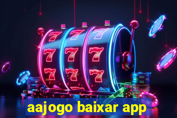 aajogo baixar app