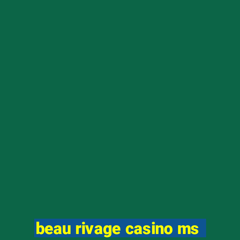 beau rivage casino ms