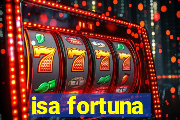 isa fortuna