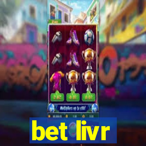 bet livr