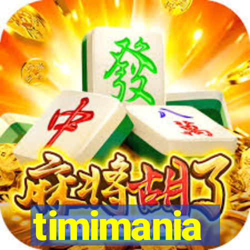 timimania