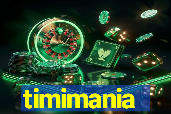 timimania