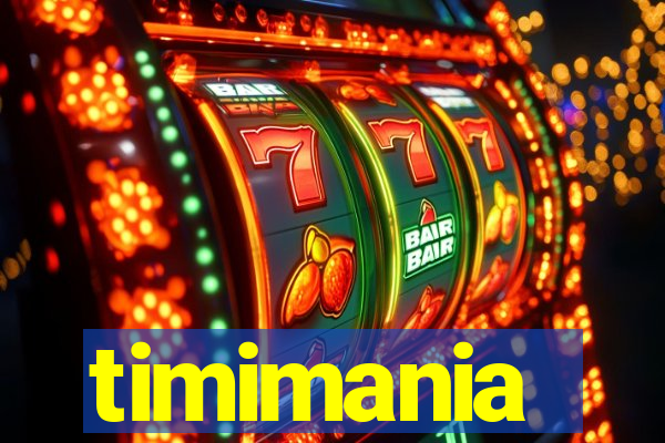 timimania