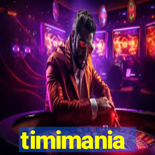 timimania