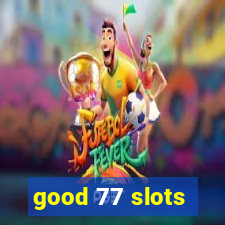 good 77 slots