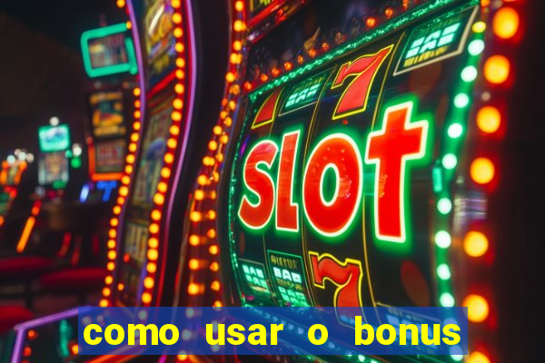 como usar o bonus de cassino da 1win