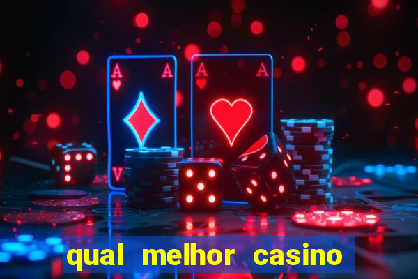 qual melhor casino para ganhar dinheiro