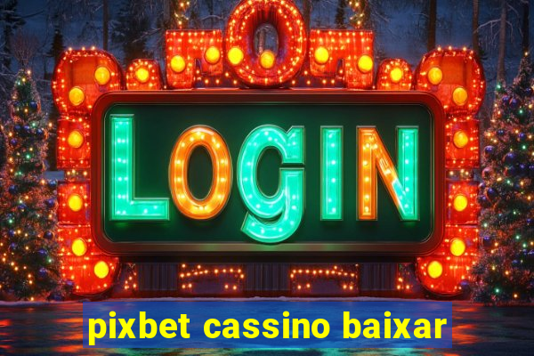 pixbet cassino baixar