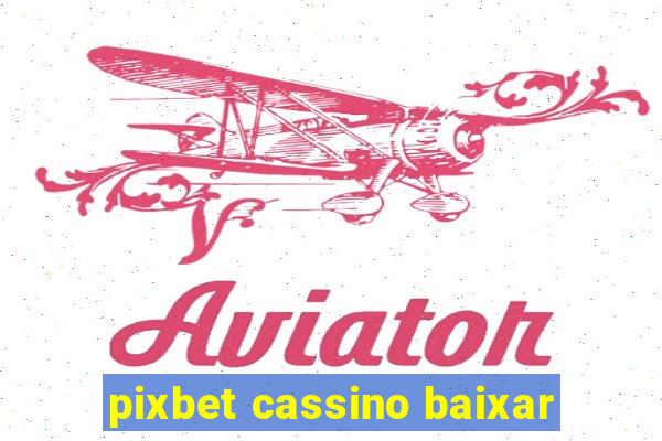 pixbet cassino baixar