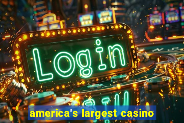 america's largest casino