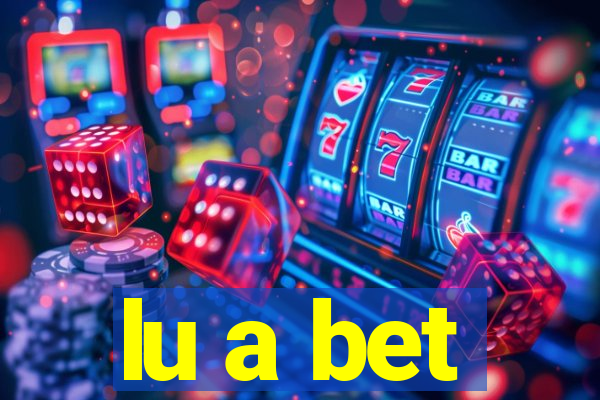 lu a bet