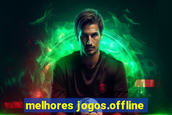 melhores jogos.offline