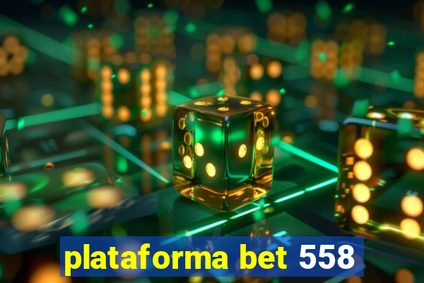 plataforma bet 558