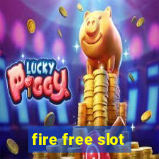 fire free slot