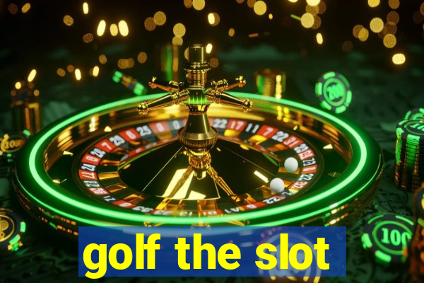 golf the slot