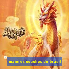 maiores coaches do brasil