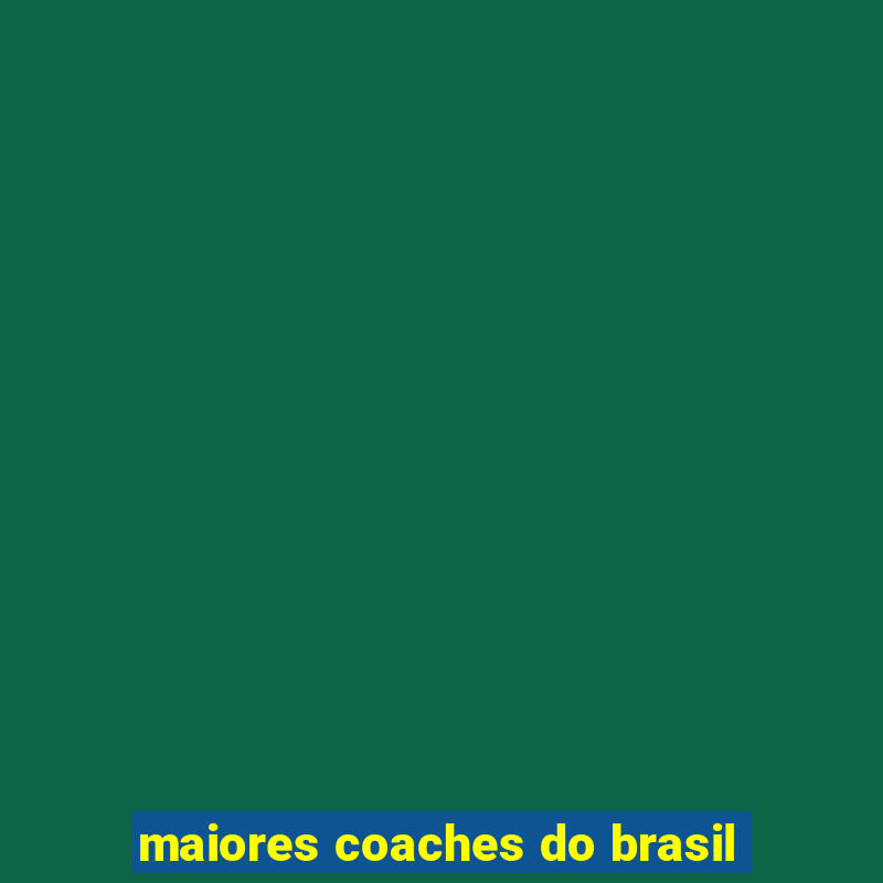 maiores coaches do brasil