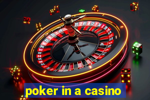 poker in a casino