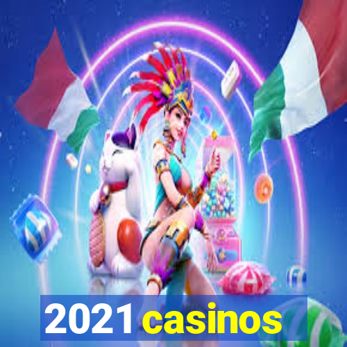 2021 casinos