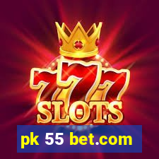 pk 55 bet.com