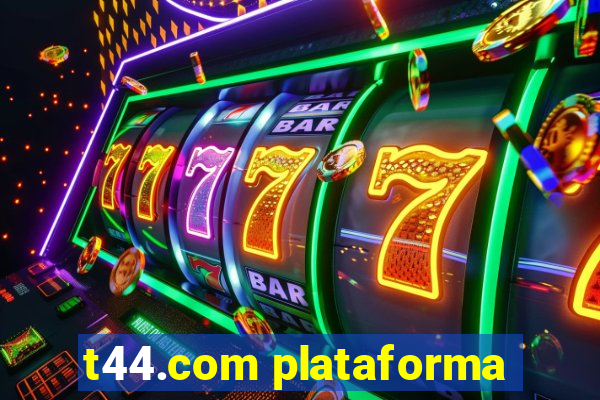 t44.com plataforma