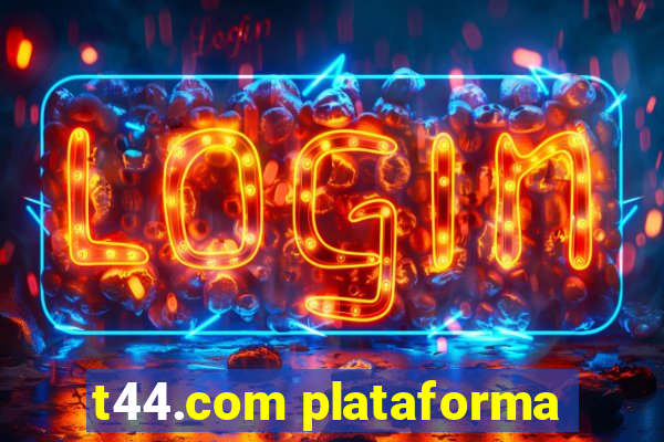 t44.com plataforma