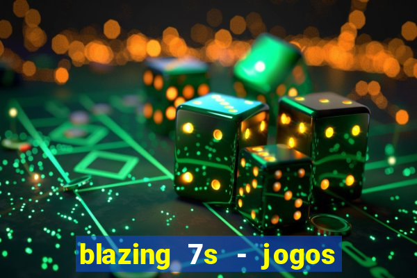 blazing 7s - jogos de casino