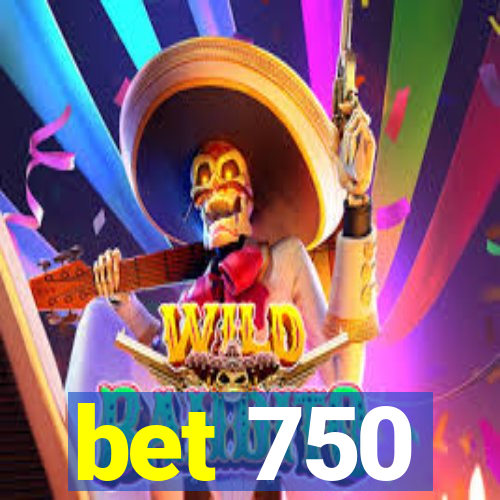 bet 750