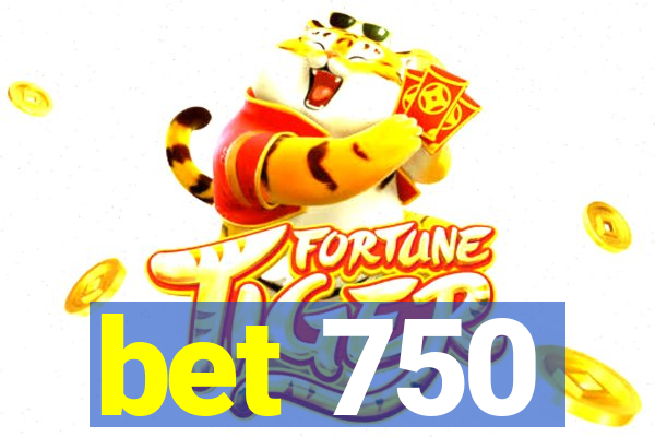 bet 750