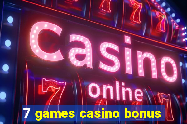 7 games casino bonus