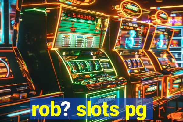 rob? slots pg