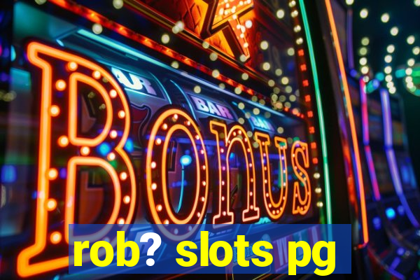 rob? slots pg