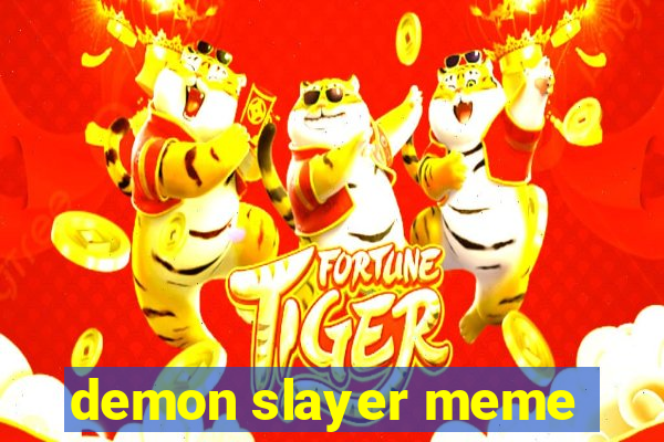 demon slayer meme