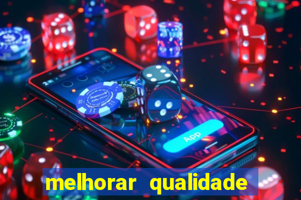 melhorar qualidade da foto ia online