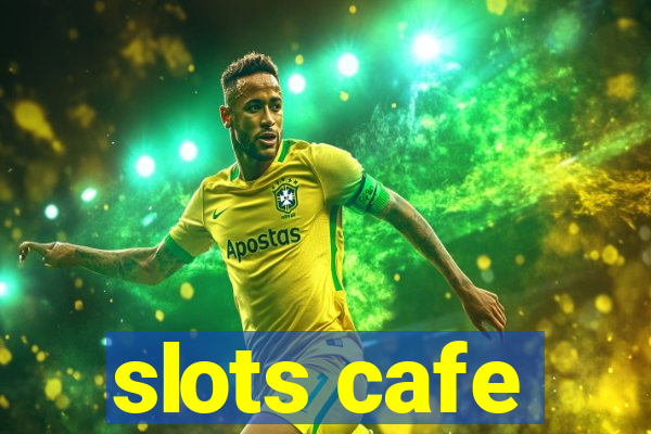 slots cafe