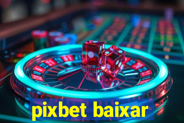 pixbet baixar