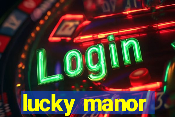 lucky manor