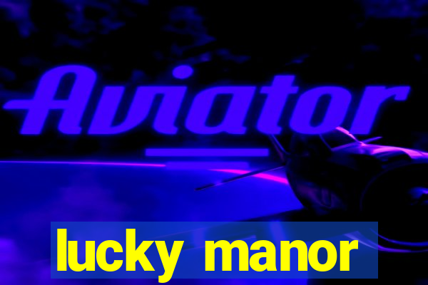 lucky manor