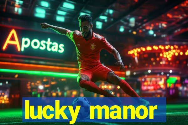 lucky manor