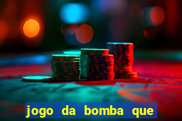 jogo da bomba que dá dinheiro