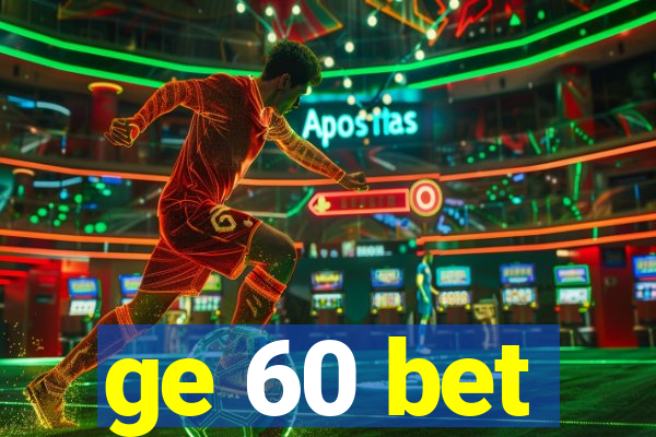 ge 60 bet