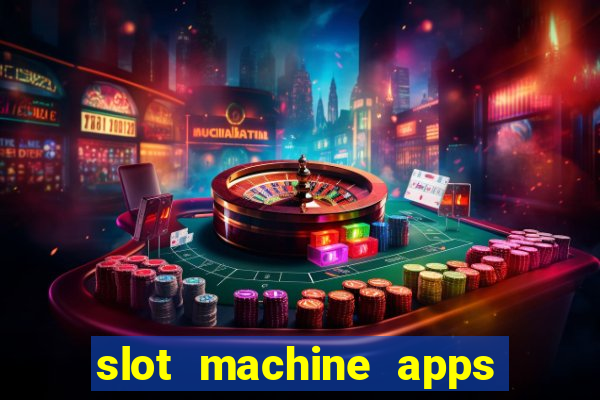 slot machine apps real money