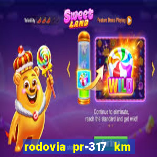 rodovia pr-317 km 155 0m sentido cresc